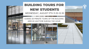 Building Tours for New Students - Guided 20-minute tours of the building – arrive anytime during the hour)