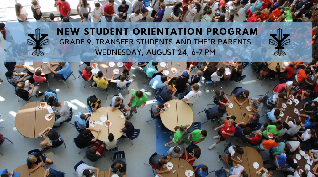 New Student Orientation Program - grade 9, transfer students and their parents - Wednesday August 24 6-7 PM